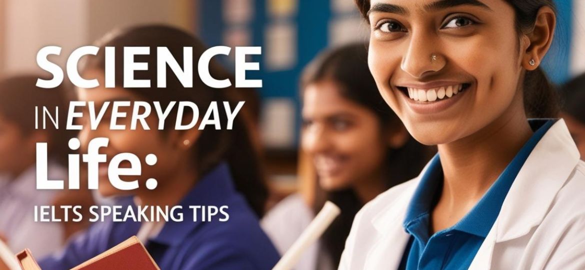 indian student image WRITE TITLE Science in Everyday Life_ IELTS Speaking Tips