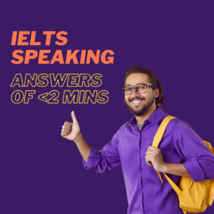 ielts speaking answers of less than 2 mins