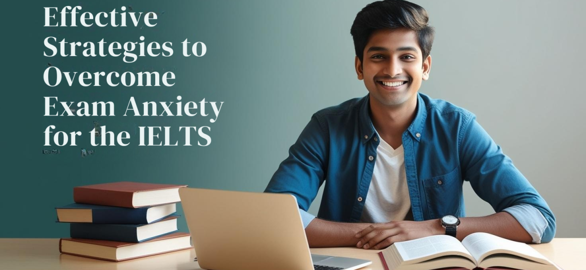 Effective Strategies to Overcome Exam Anxiety for the IELTS