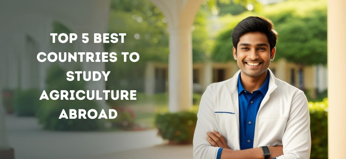 Top 5 Best Countries to Study Agriculture Abroad