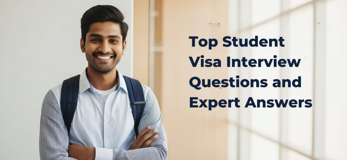 Top Student Visa Interview Questions and Expert Answers