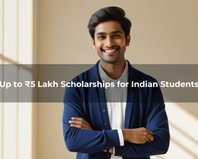 Up to ₹5 Lakh Scholarships for Indian Students