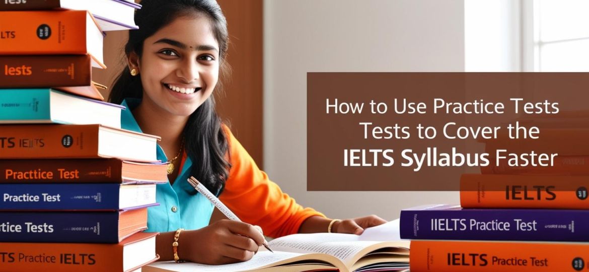 indian student with title How to Use Practice Tests to Cover the IELTS Syllabus Faster__