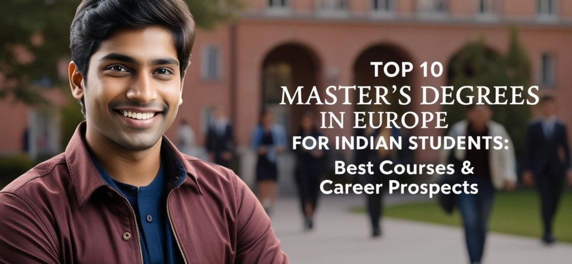 real indian student image with title Top 10 Master’s Degrees in Europe for Indian Students_ Best Courses & Career Prospects__