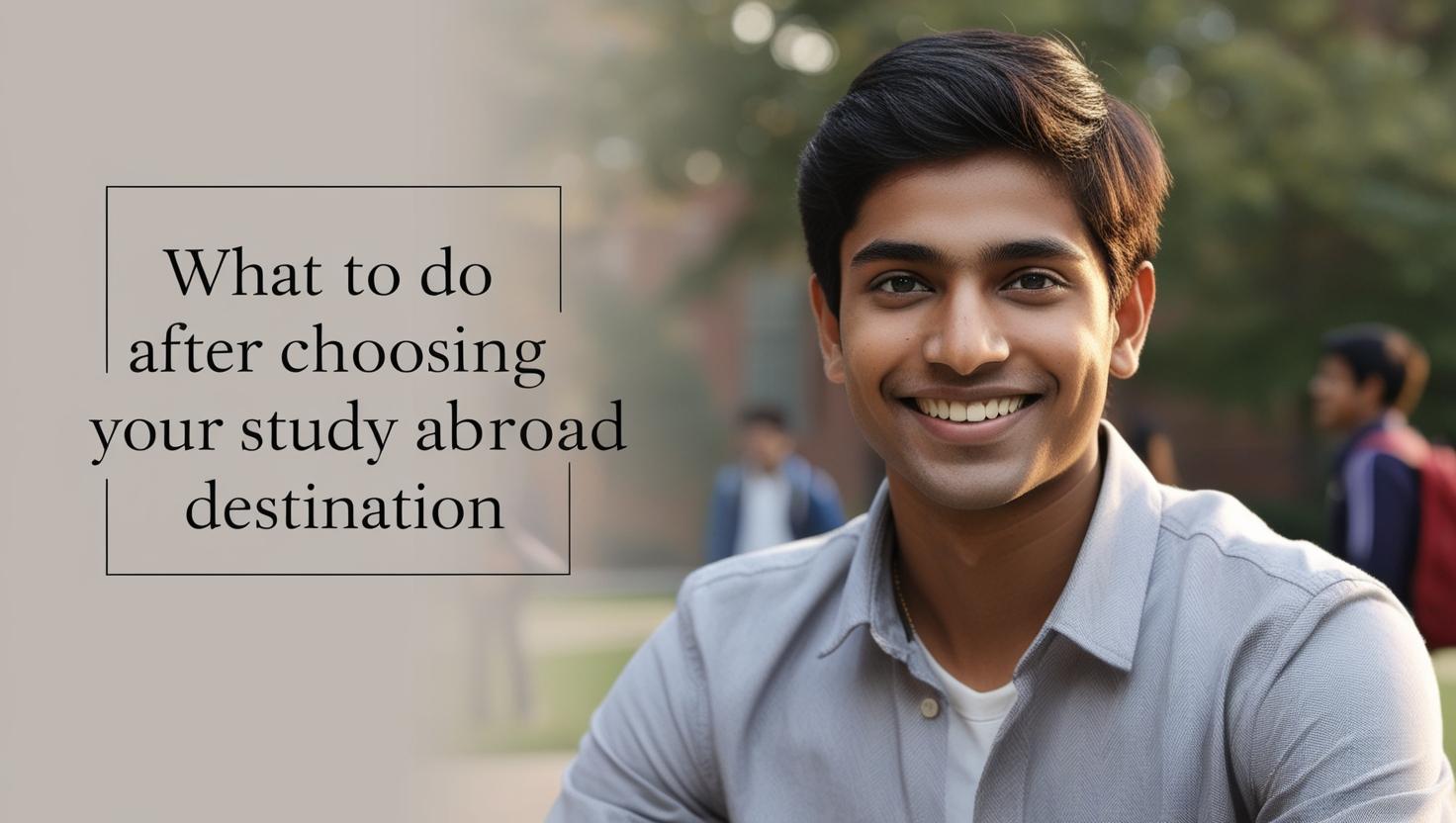 what-to-do-after-choosing-study-abroad-destination