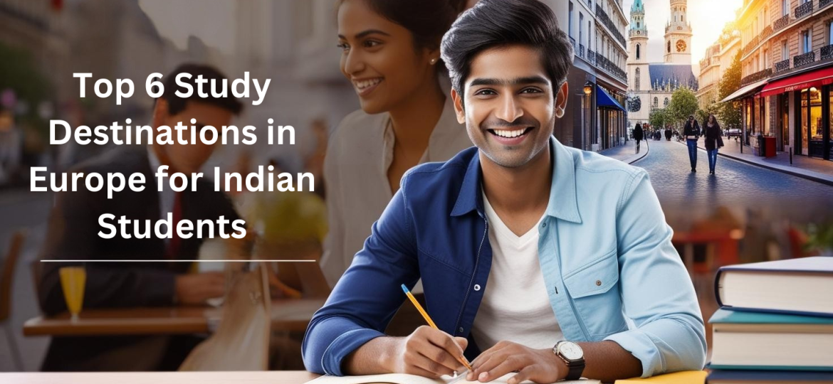 Top 6 Study Destinations in Europe for Indian Students