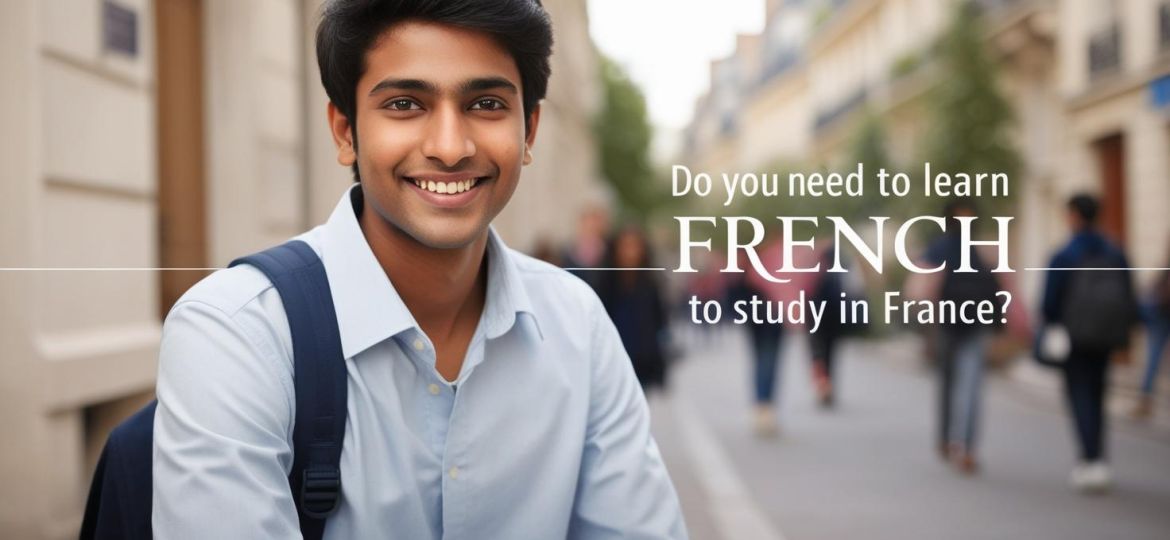 real indian student image with write title Do You Need to Learn French to Study in France_____