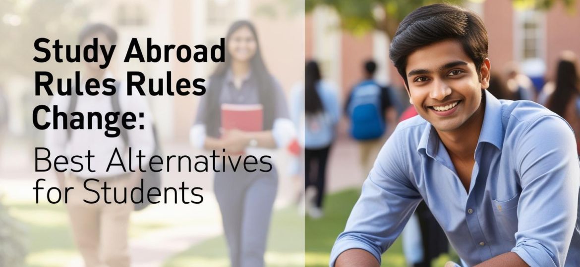 real indian student with title Study Abroad Rules Change_ Best Alternatives for Student______