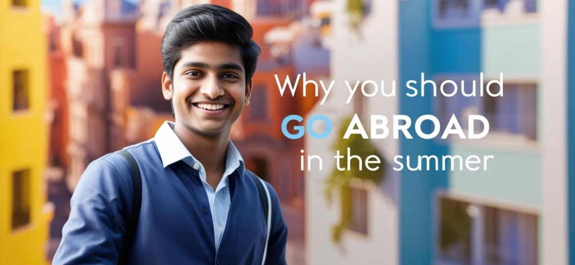 real indian student with title Why You Should Go Abroad in the Summer